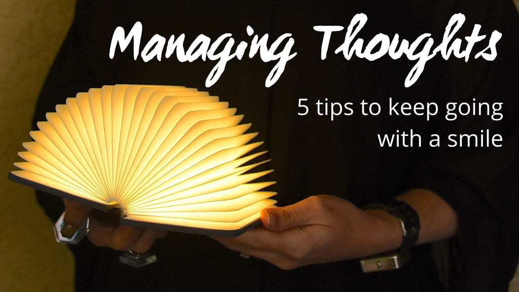 Managing Thoughts - 5 tips to keep going with a smile